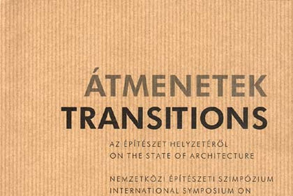 Átmenetek / Transitions- Az építészet helyzetéről