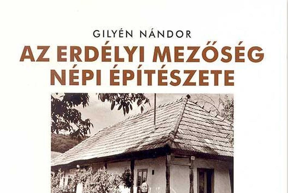 Gilyén Nándor: Az erdélyi mezőség népi építészete
