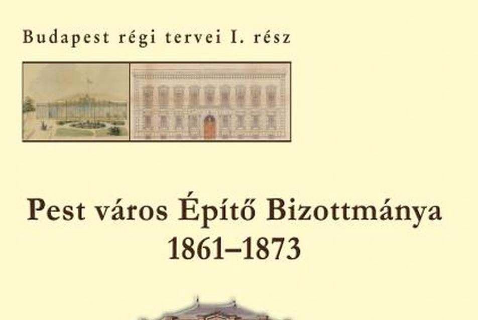 Pest város Építő Bizottmánya 1861-1873