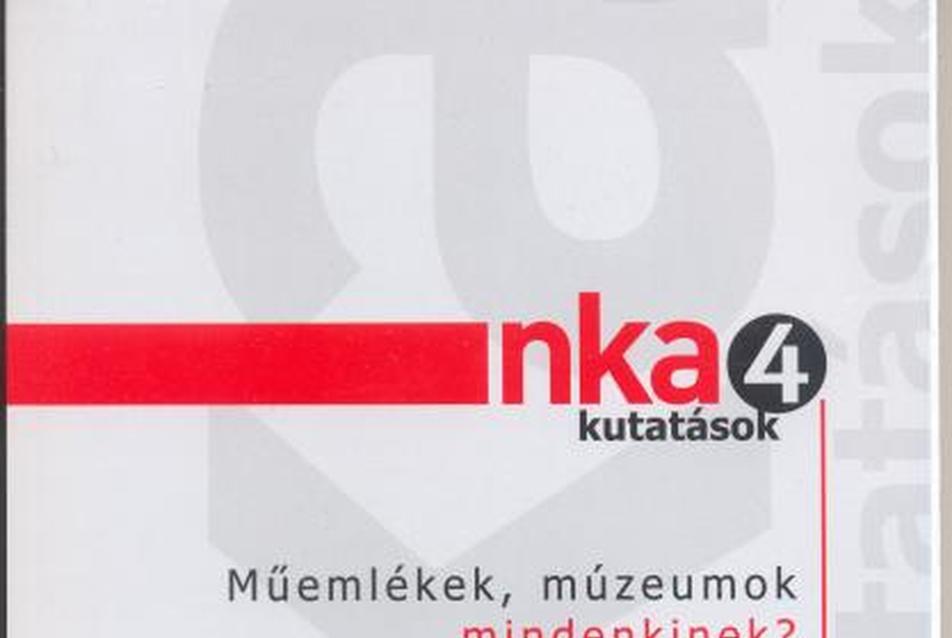 NKA Kutatások 4 - Műemlékek, múzeumok mindenkinek?