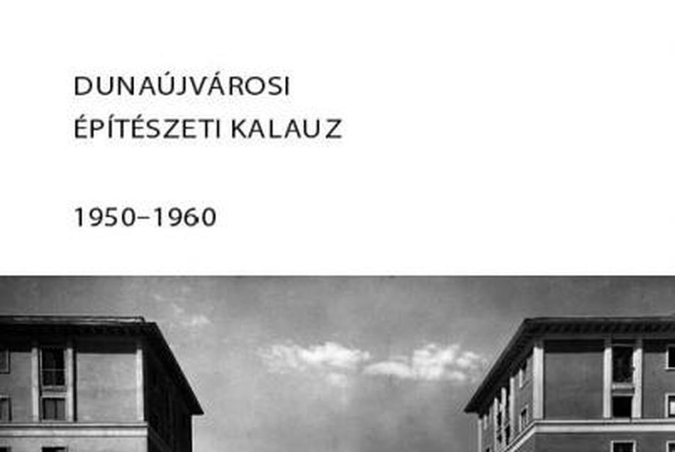 Dunaújvárosi építészeti kalauz 1950–1960