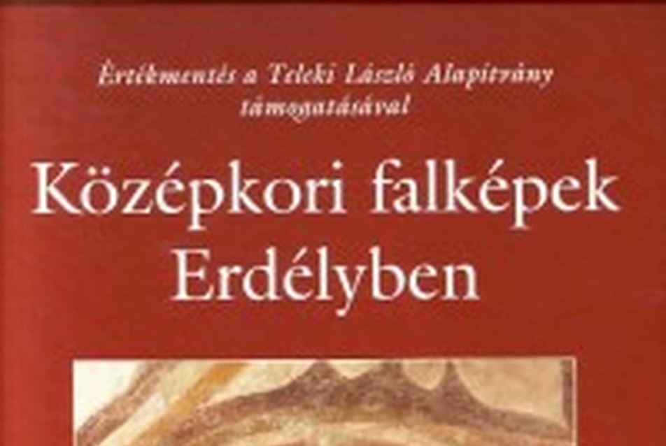 Középkori falképek Erdélyben — Értékmentés a Teleki László Alapítvány támogatásával