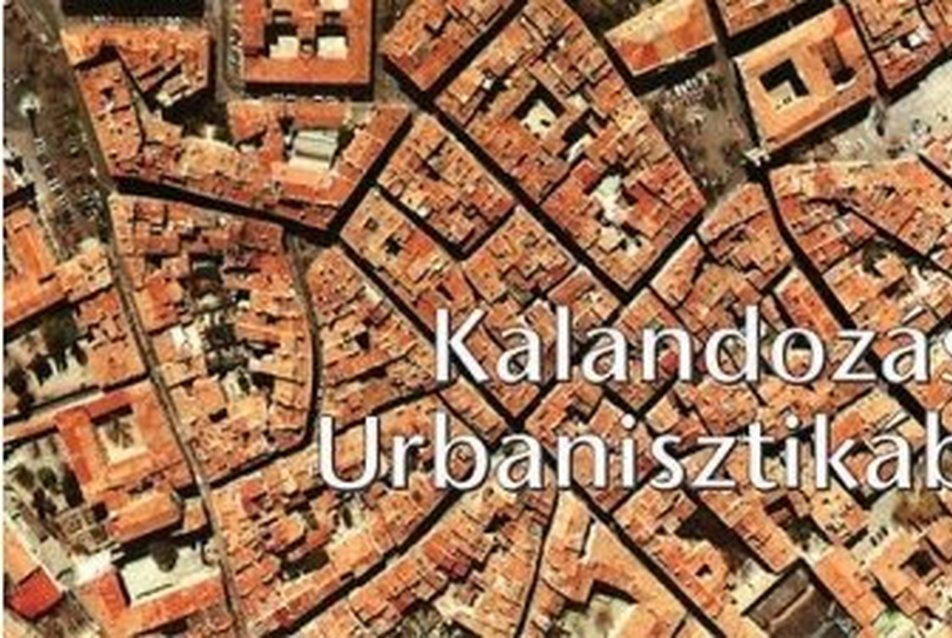 Kalandozások Urbanisztikában