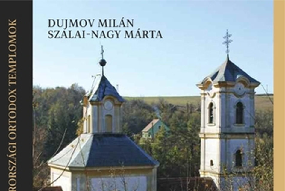 Dujmov Milán - Szalai-Nagy Márta: Magyarországi ortodox templomok