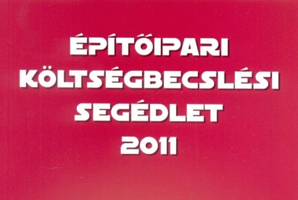 Építőipari Költségbecslési segédlet 2011