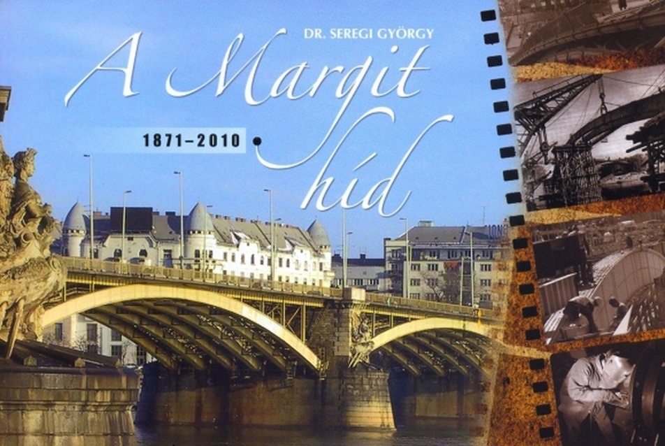dr. Seregi György: A Margit híd 1871-2010