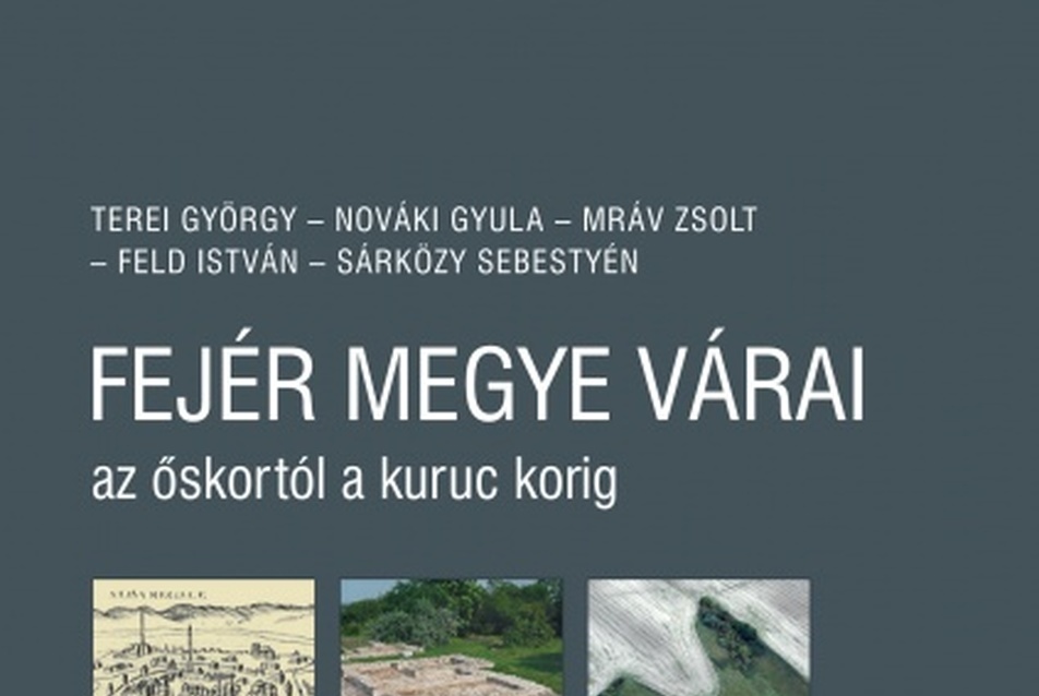 Fejér megye várai az őskortól a kuruc korig