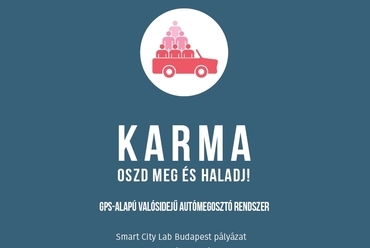 KARMA, oszd meg és haladj! GPS-alapú valós idejű autómegosztó rendszerSzerzők: Ambrovics Gergely, Berecz András, Hevesi Annabella, Temesi Márton, Lux András, Weil András