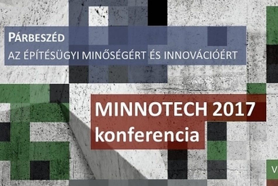 Minnotech 2017 - minőségi párbeszéd a minőségi építésügyért