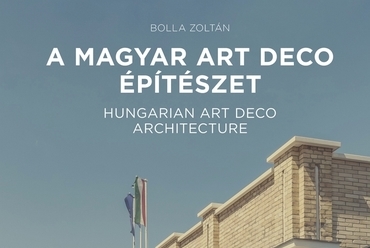Bolla Zoltán: A magyar art deco építészet - II. rész