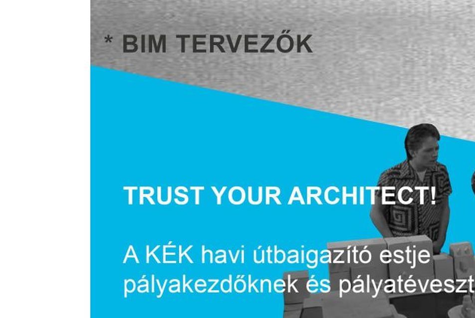 Trust your Architect! - BIM tervezők