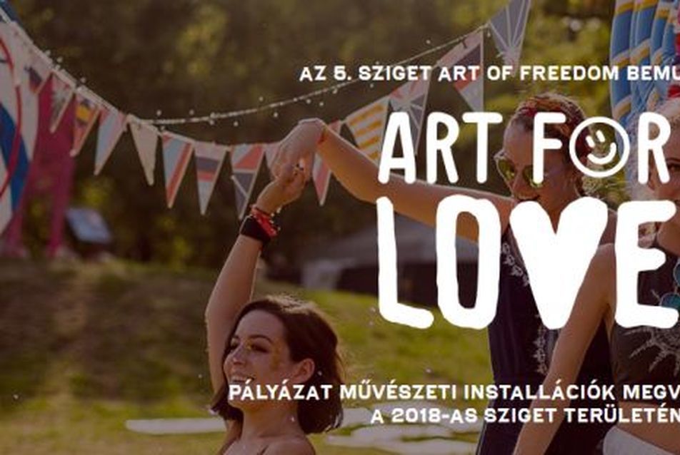 Art for Love - csinálj művészeti installációt a Szigetre!