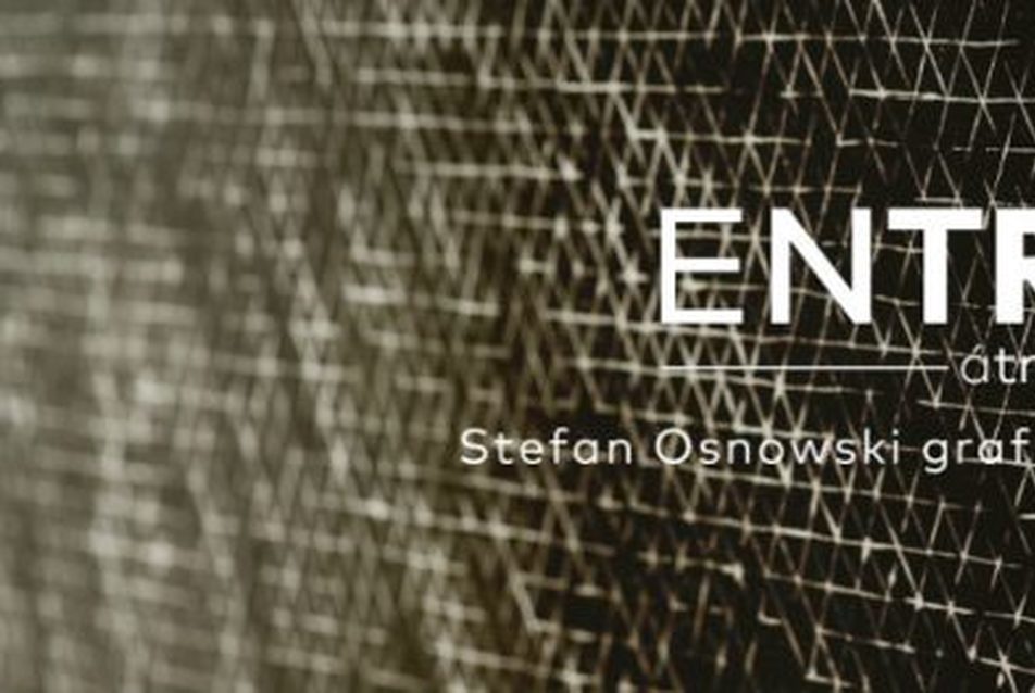 Stefan Osnowski: ENTRE / átmenet - kiállítás
