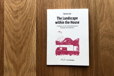 Fabrizio Foti: The Landscape within the House – A reflection on the relationship between landscape and architecture c. könyv, Fotó: Jakab Dániel