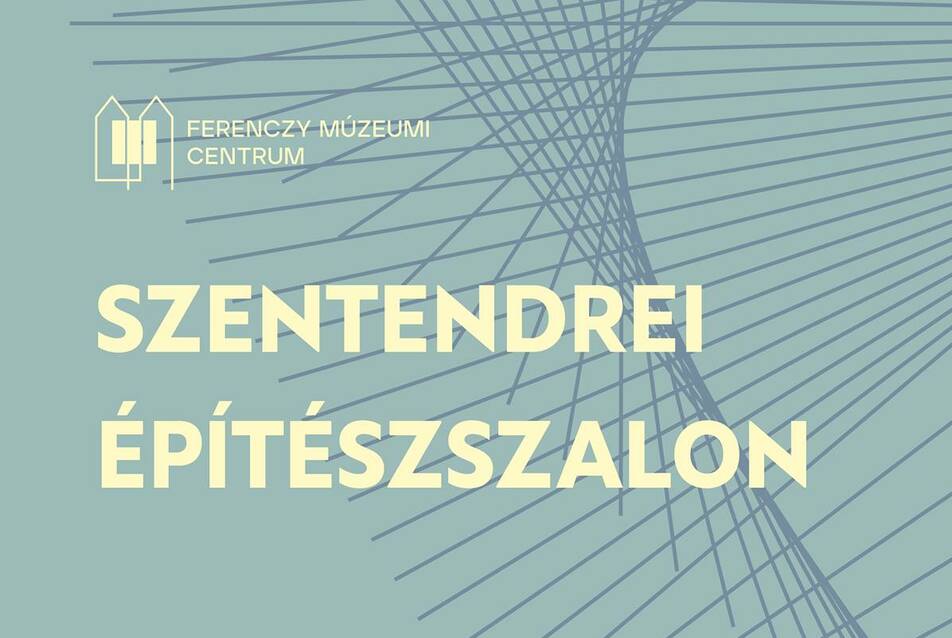 Szentendrei Építészszalon – Ekler Dezsővel és vendégeivel IV.