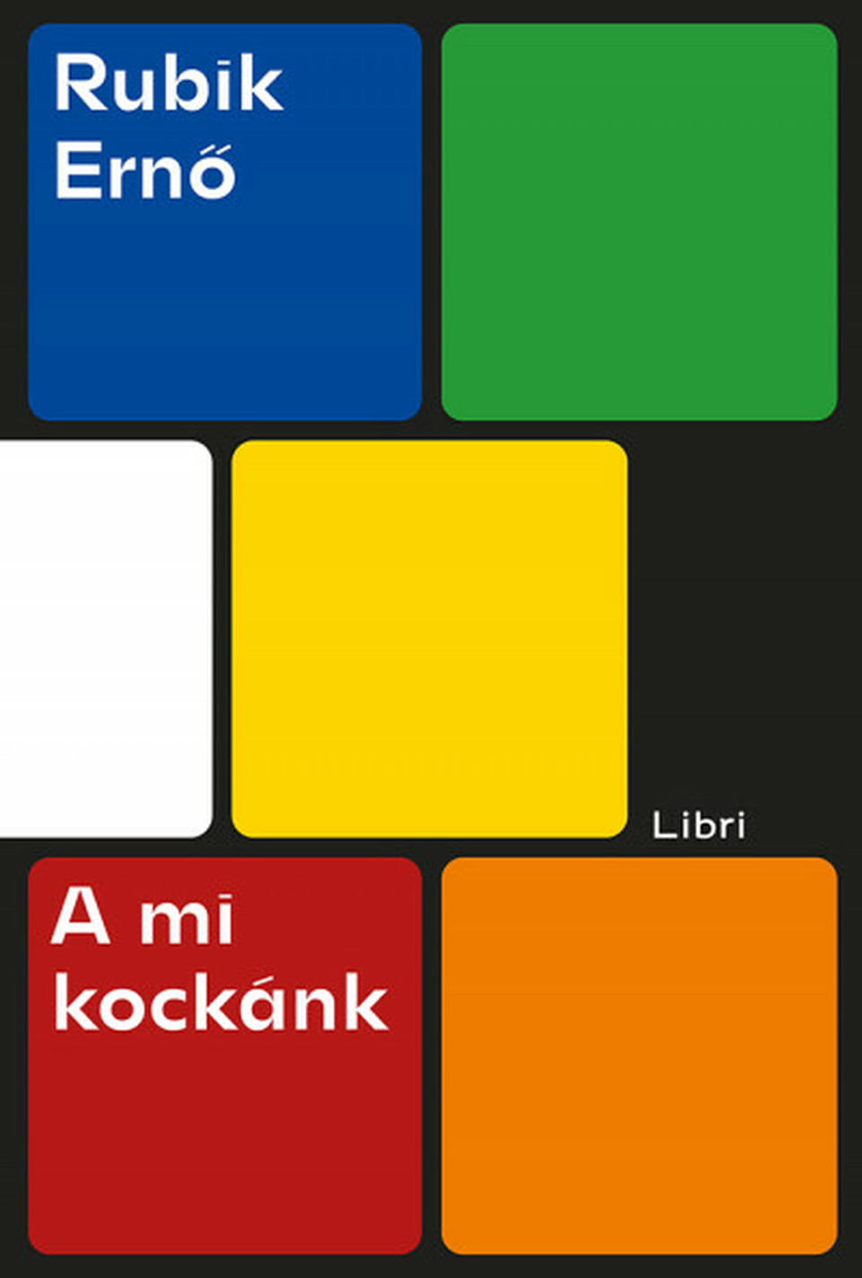 Rubik Ernő: A mi kockánk. Libri Könyvkiadó. 2020. 201 oldal, 3799 Ft