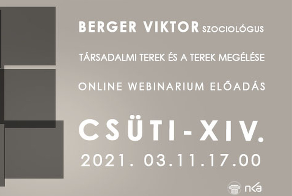 CSÜTI: Berger Viktor - Társadalmi terek és a terek megélése / ONLINE