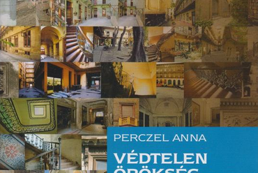 Perczel Anna: Védtelen Örökség, Budapest Főpolgármesteri Hivatala, 2007. 