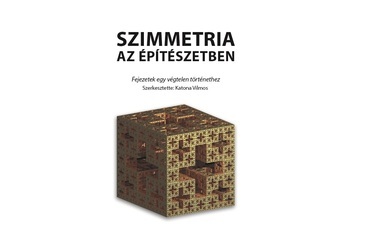 Katona Vilmos (szerk.): Szimmetria az építészetben: Fejezetek egy végtelen történethez