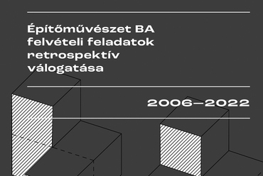 Építőművész BA felvételi feladatok retrospektív válogatása – a borító részlete