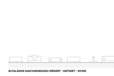 Általános magyarországi sírkert, emlékhely metszete.	Kis Luca, Novák Sándor, Weiszkopf András DLA