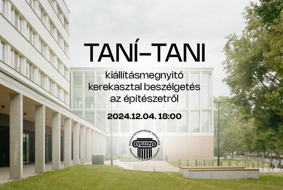 TANÍ-TANI: Kiállítás és kerekasztal beszélgetés az építész felsőoktatásról