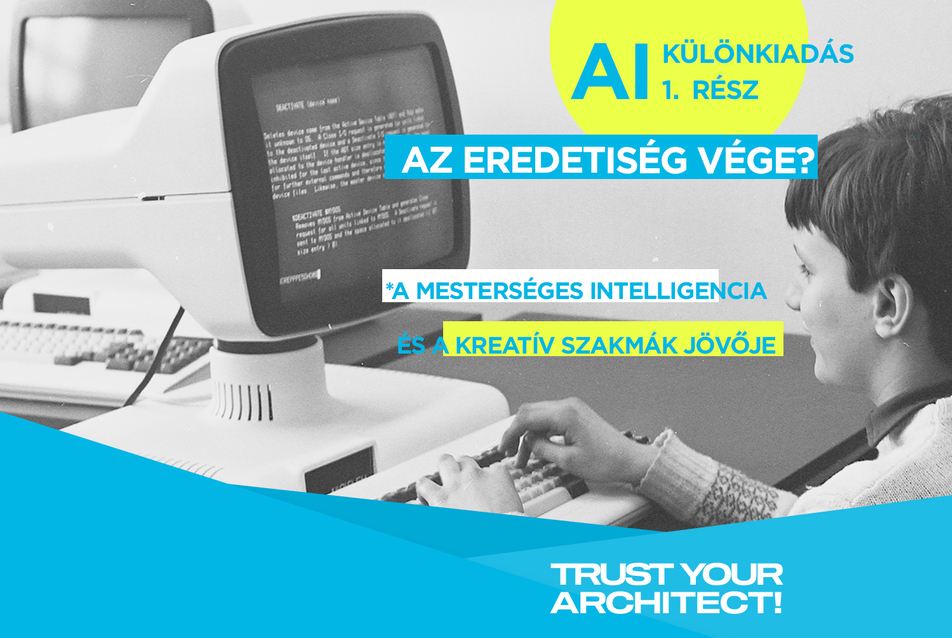 Trust Your Architect! – AI KÜLÖNKIADÁS 1. rész: Az eredetiség vége?