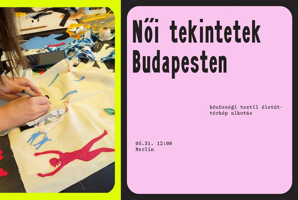 Női tekintetek Budapesten – Közösségi textil életút-térkép alkotás
