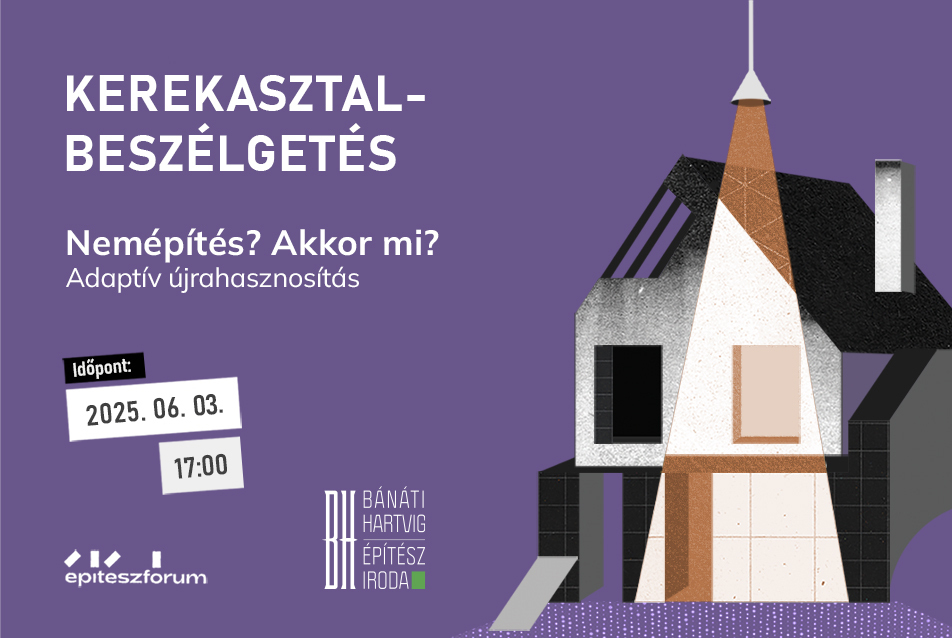 Nemépítés? Akkor mi? Kerekasztal-beszélgetés az adaptív újrahasznosításról