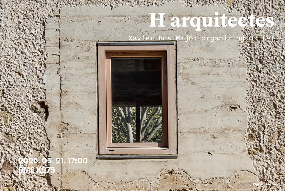 2025. május 21-én a BME-re látogat Xavier Ros, a Harquitectes egyik alapítója, hogy Organizing matter címmel tartson előadást a K épület 256-os termében 17:00-kor, a BME Doktori iskola szervezésében.