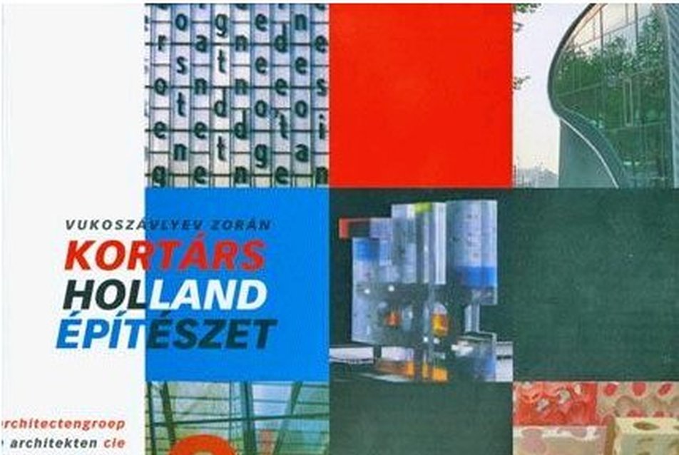 Vukoszávlyev Zorán: Kortárs holland építészet