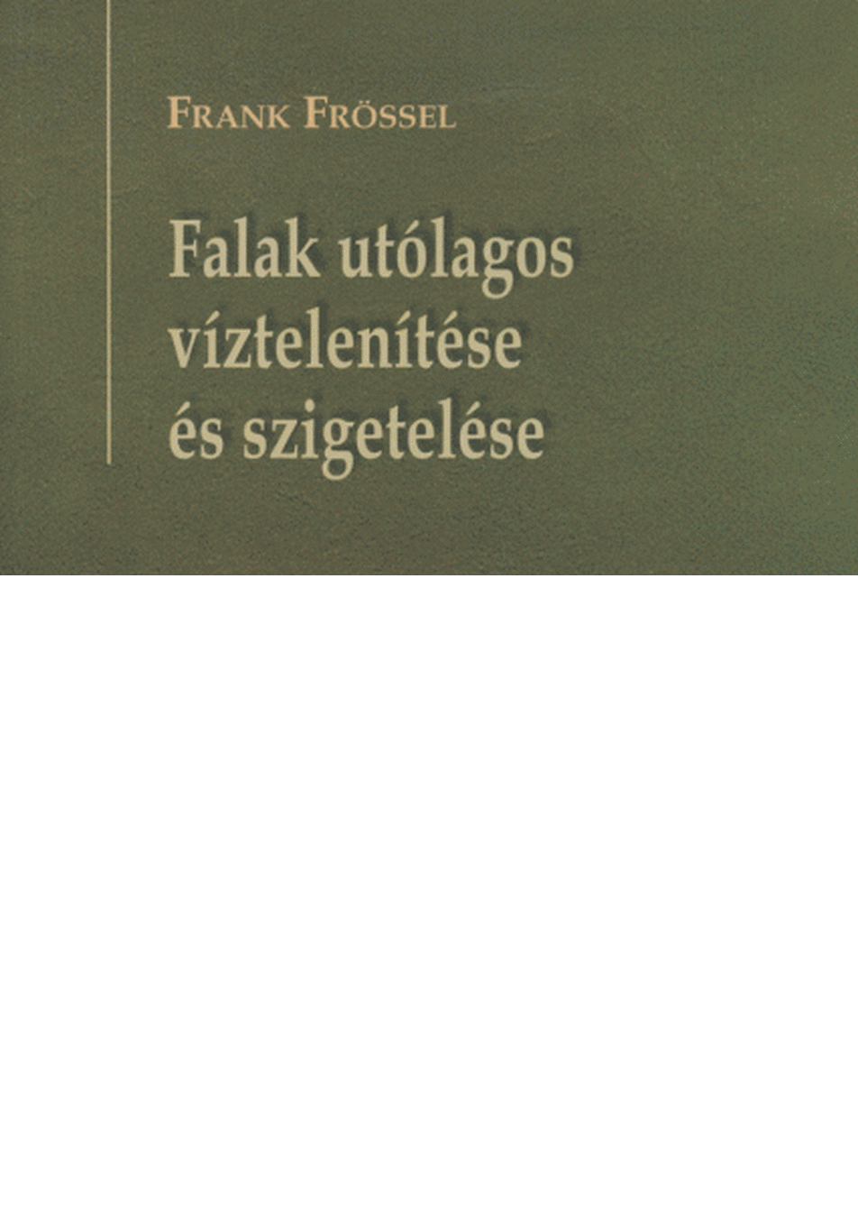 Frank Frössel: Falak utólagos víztelenítése és szigetelése