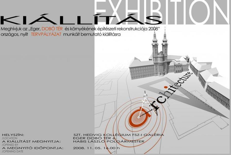 Eger, Dobó tér és környékének építészeti rekonstrukciója 2008 — a tervpályázat munkáit bemutató kiállítás