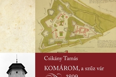 Csikány Tamás: Komárom, a szűz vár