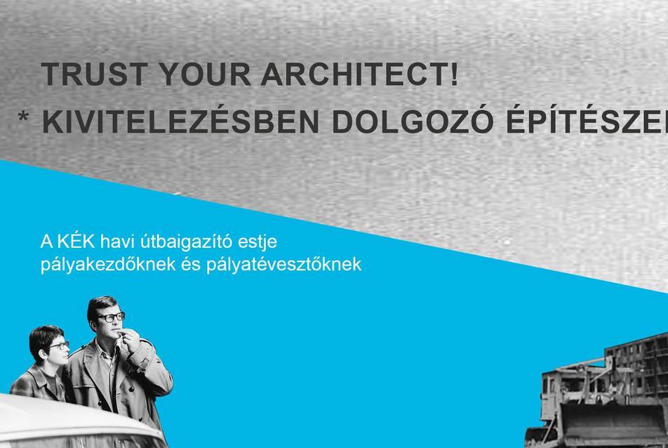 Trust your Architect! Kivitelezésben dolgozó építészek - előadás
