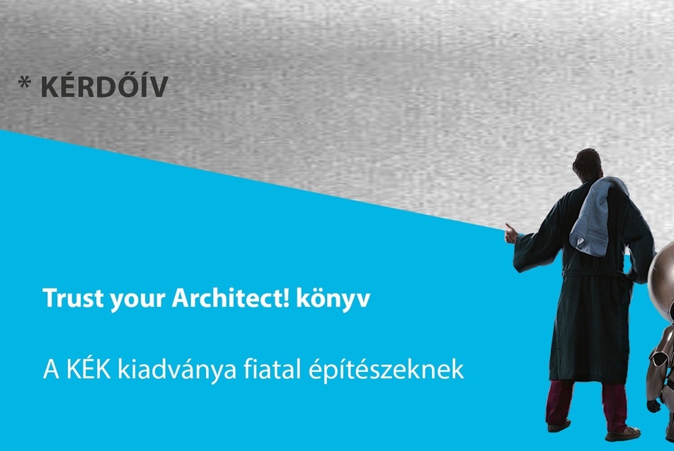 Trust your Architect! — A KÉK kiadvánnyal készül a fiatal építészeknek