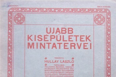Hullay László: Újabb kisépületek mintatervei, Arad, 1910. Kiadta: Trepák István 