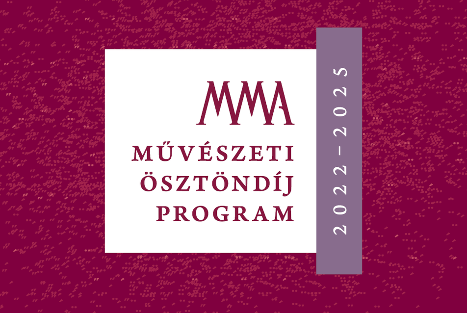 Az MMA pályázati felhívása a 2022-2025. évekre szóló művészeti ösztöndíj elnyerésére