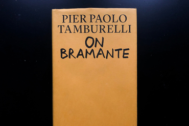 Pier Paolo Tamburelli: On Bramante. MIT Press, Cambridge, 2022. 416 oldal, angol nyelven. Ár: 39.95 USD