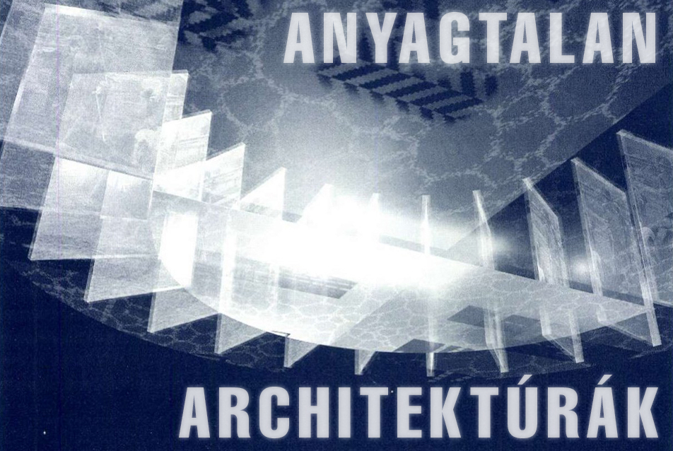 Anyagtalan architektúrák – Immateriális építészet