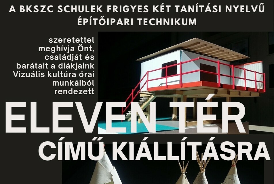 ELEVEN TÉR // A Schulek Frigyes technikum diákjainak makettkiállítása