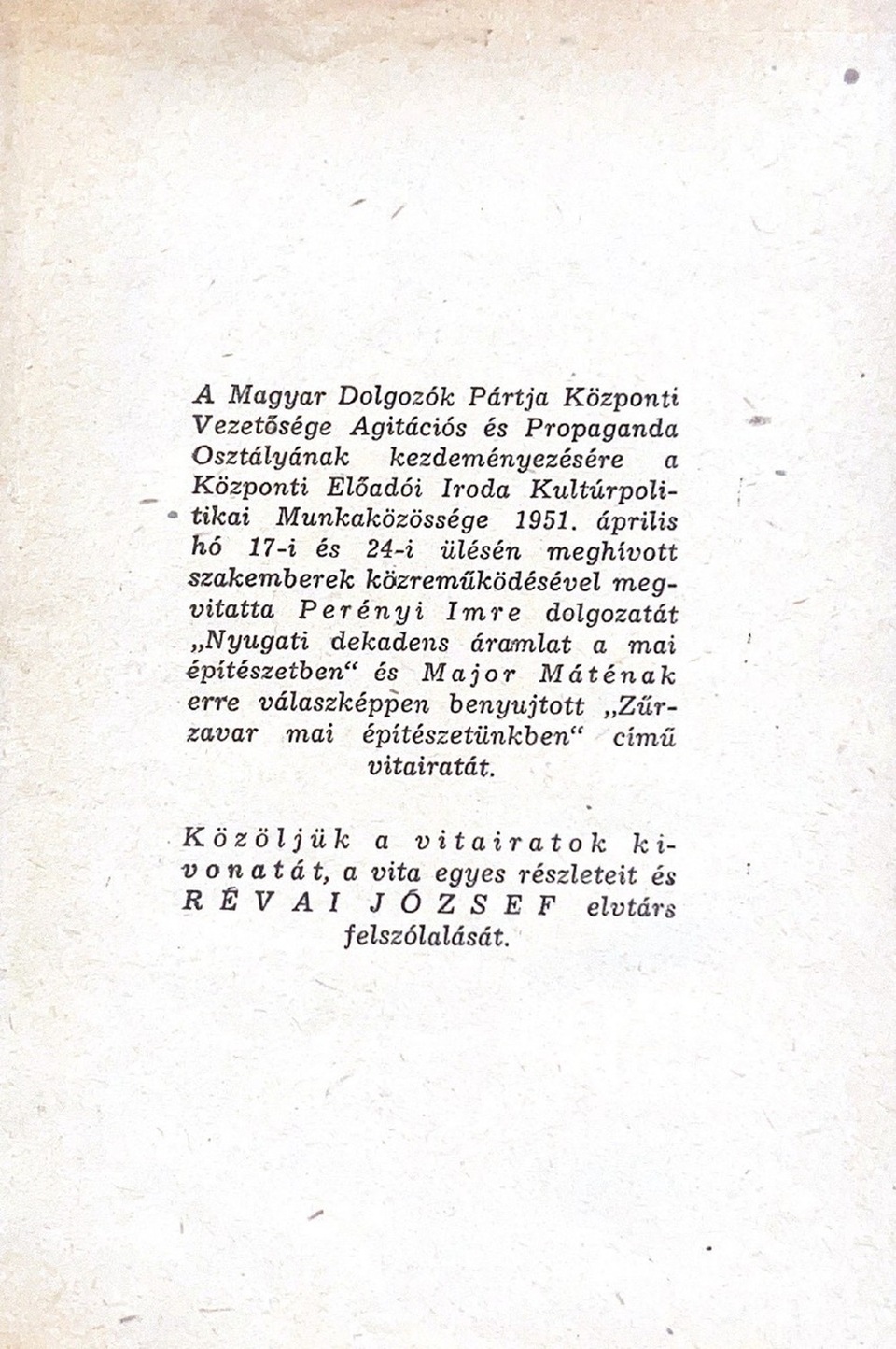 Részlet a vitáról kiadott kiadványból. in. MAJOR Máté - PERÉNYI Imre - RÉVAI József: Vita építészetünk helyzetéről. Budapest: Magyar Képzőművészek és Iparművészek Szövetsége, 1951.
