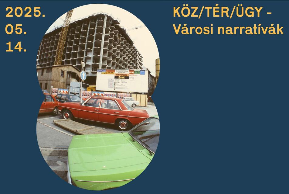 KÖZ/TÉR/ÜGY: Városi narratívák